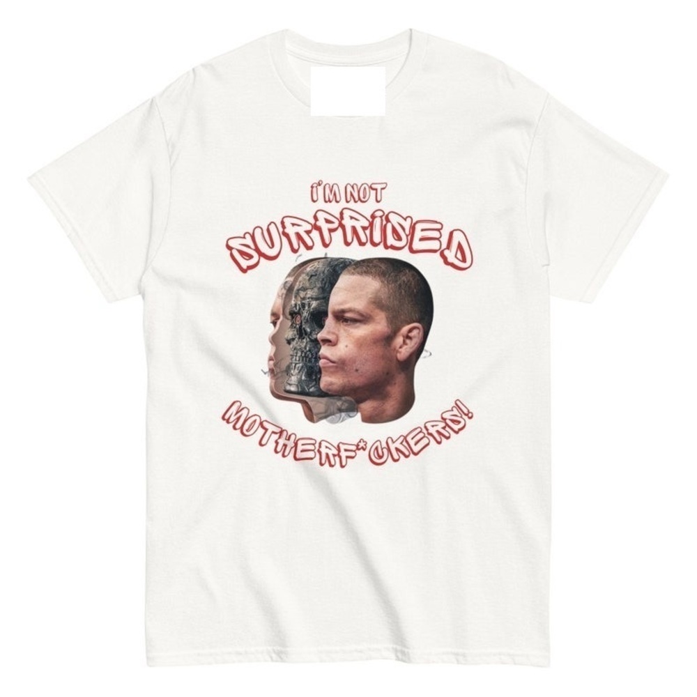 Nate Diaz T-shirt Im Not Surprised Mother T-shirt